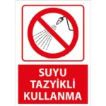 Suyu Tazyikli Kullanma Uyarı Levhası