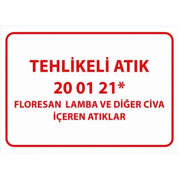Tehlikeli Atık Uyarı Levhası Cıva İçeren Atıklar 20 01 21