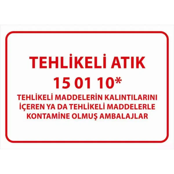 Tehlikeli Atık Uyarı Levhası Kontamine Olmuş Ambalajlar 15 01 10