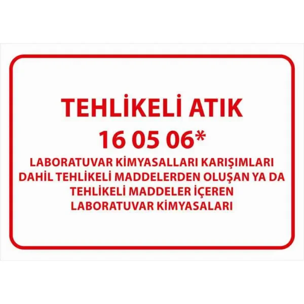 Tehlikeli Atık Uyarı Levhası Laboratuvar Kimyasalları 16 05 06