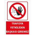 Trafoya Yetkiliden Başkası Giremez Uyarı Levhası
