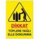 Tüplere Yağlı Elle Dokunma Uyarı Levhası