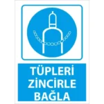 Tüpleri Zincirle Bağla Uyarı Levhası