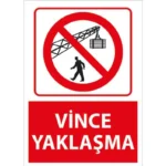 Vinçe Yaklaşma Uyarı Levhası