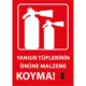 Yangın Tüplerinin Önüne Malzeme Koyma Uyarı Levhası
