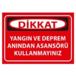 Yangın ve Deprem Anında Asansörü Kullanmayınız Uyarı Levhası