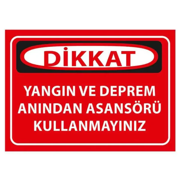 Yangın ve Deprem Anında Asansörü Kullanmayınız Uyarı Levhası