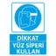 Yüz Siperi Kullan Uyarı Levhası